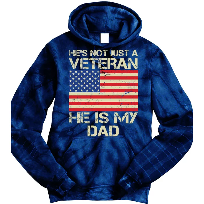 He's Not Just A Veteran Dad He Is My Dad Tie Dye Hoodie