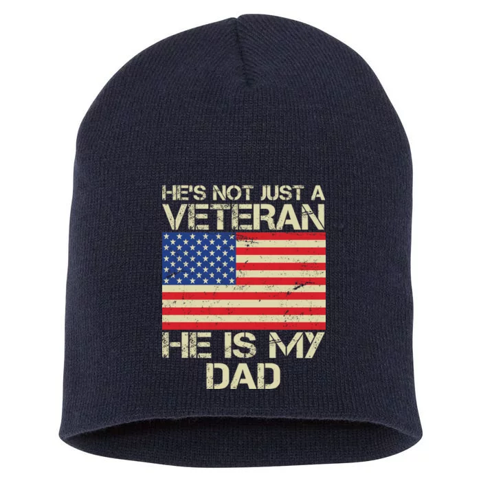 He's Not Just A Veteran Dad He Is My Dad Short Acrylic Beanie