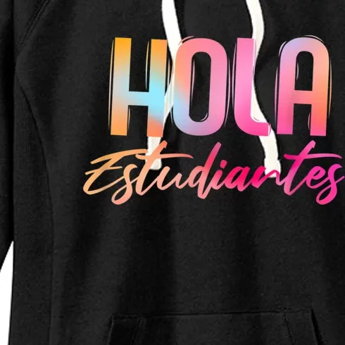 Hola Estudiantes Spanish Teacher Funny Back To School Women's Fleece Hoodie