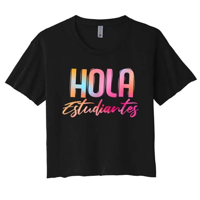 Hola Estudiantes Spanish Teacher Funny Back To School Women's Crop Top Tee