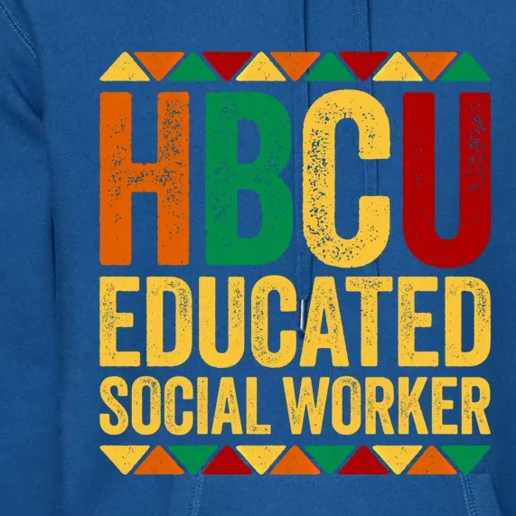 Hbcu Educated Social Worker Gift Historical Black Gift Premium Hoodie