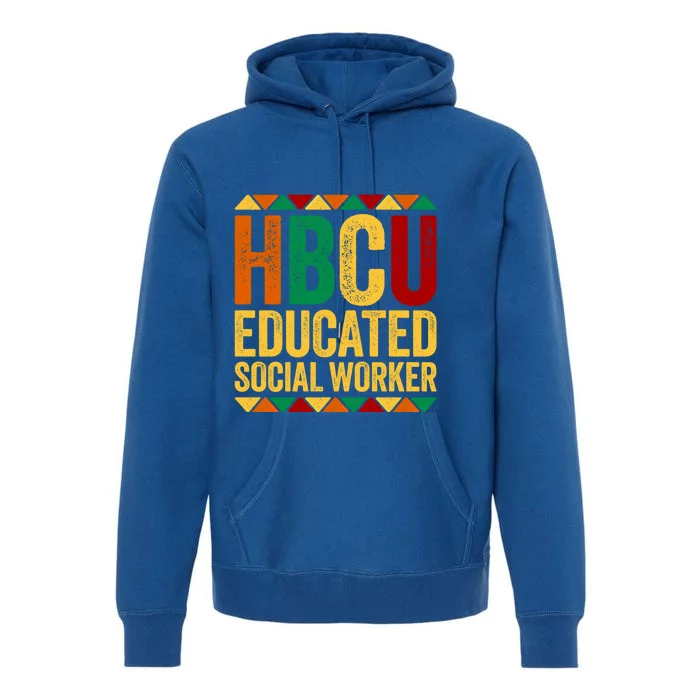 Hbcu Educated Social Worker Gift Historical Black Gift Premium Hoodie