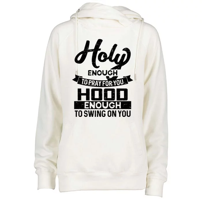 Holy Enough To Pray Hood Enough To Swing Gift Womens Funnel Neck Pullover Hood