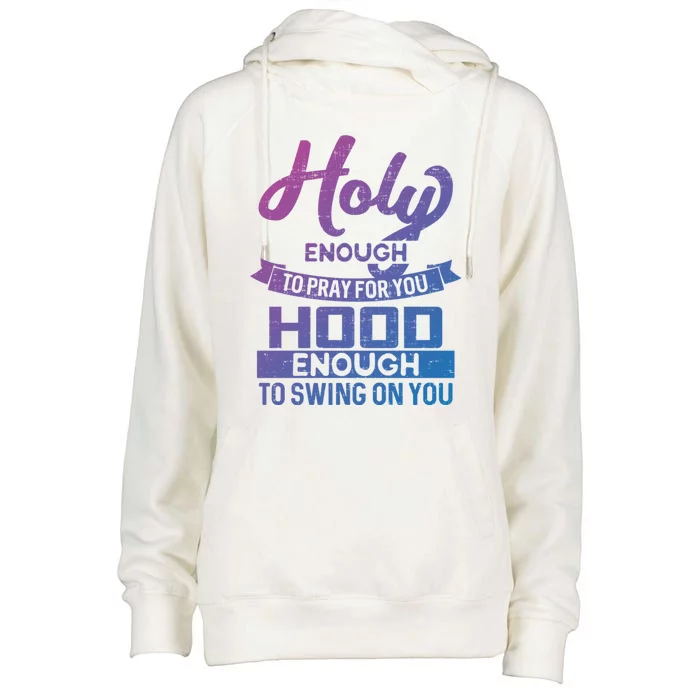 Holy Enough To Pray Hood Enough To Swing Gift Womens Funnel Neck Pullover Hood