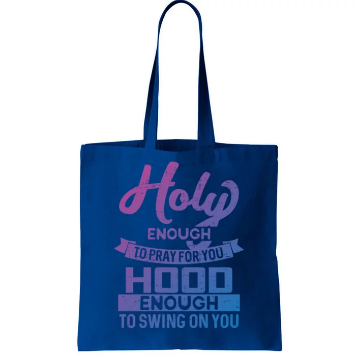 Holy Enough To Pray Hood Enough To Swing Gift Tote Bag