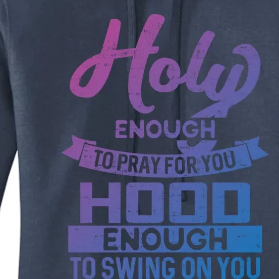 Holy Enough To Pray Hood Enough To Swing Gift Women's Pullover Hoodie