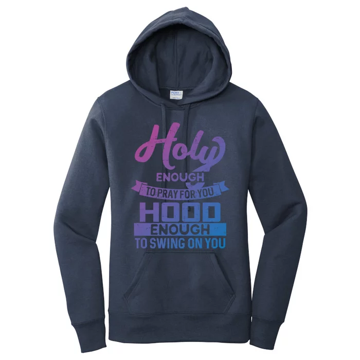 Holy Enough To Pray Hood Enough To Swing Gift Women's Pullover Hoodie