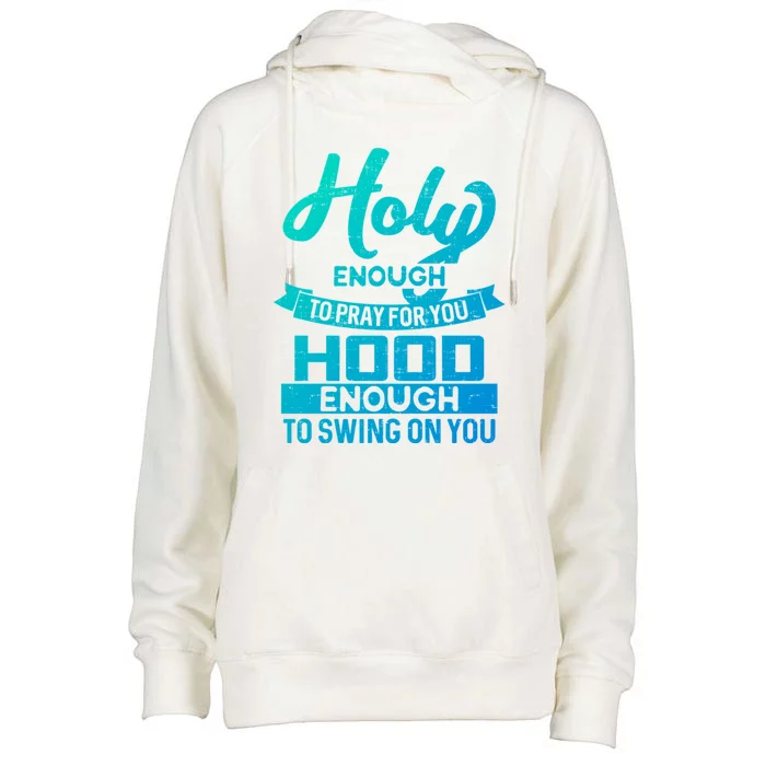 Holy Enough To Pray Hood Enough To Swing Gift Womens Funnel Neck Pullover Hood