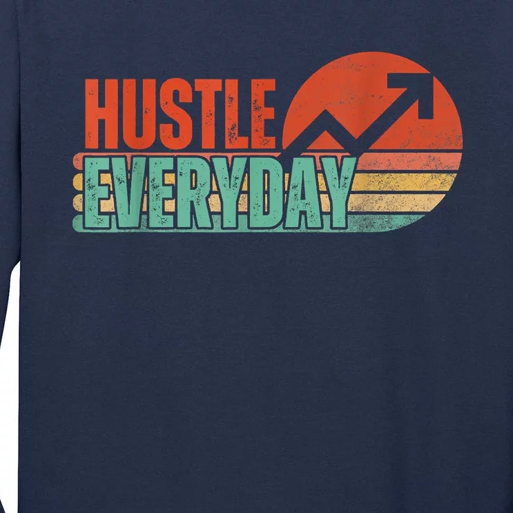 Hustle Everyday Work Hard Successful Entrepreneur Tall Long Sleeve T-Shirt