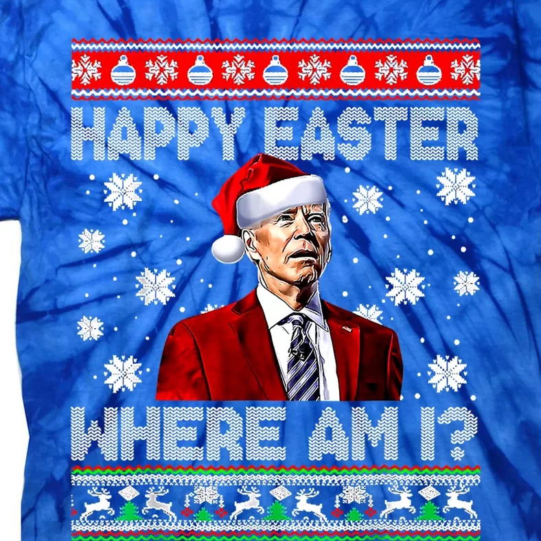 Happy Easter Where Am I Funny Joe Biden Santa Ugly Christmas Gift Tie-Dye T-Shirt