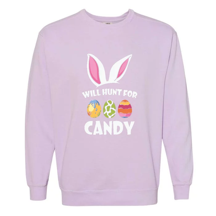 Happy Easter Will Hunt For Candy Easter Day Gift Funny Egg Garment-Dyed Sweatshirt