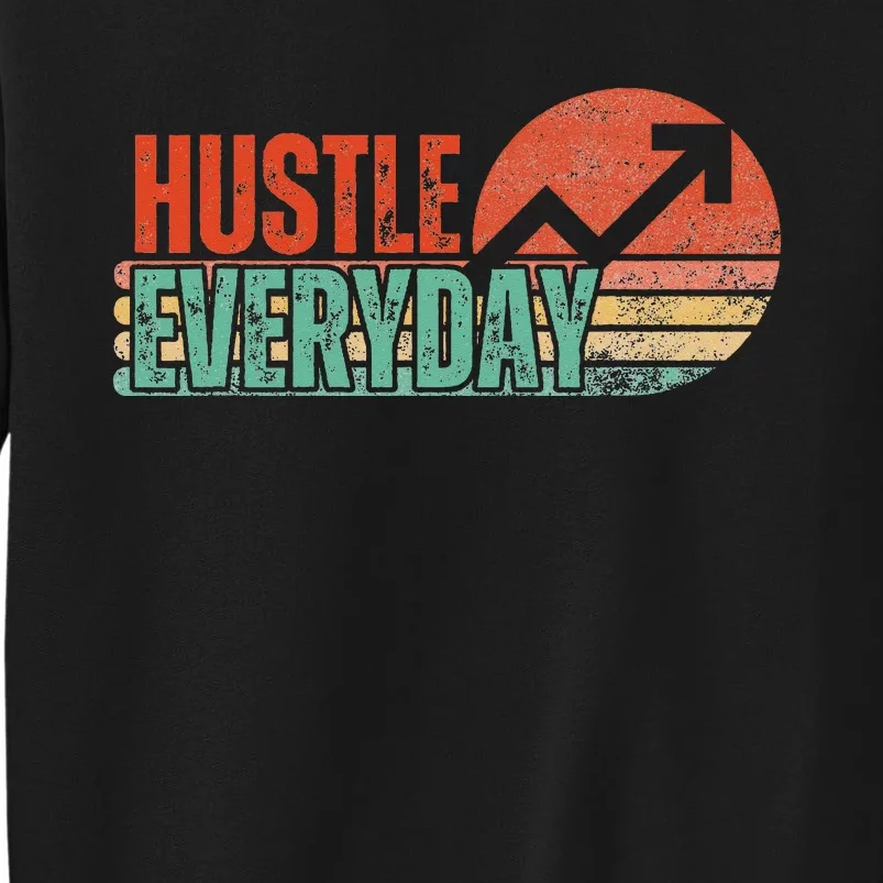 Hustle Everyday Work Hard Successful Entrepreneur Sweatshirt