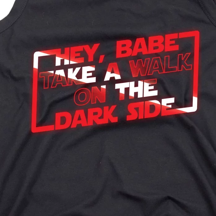 Hey Babe Take A Walk On The Dark Side Tank Top