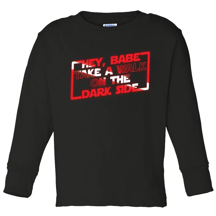 Hey Babe Take A Walk On The Dark Side Toddler Long Sleeve Shirt