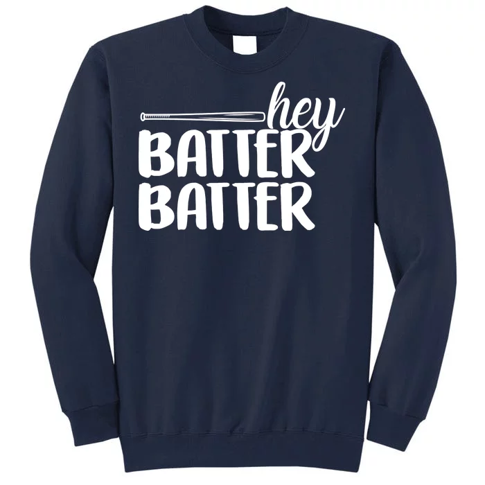 Hey Batter Batter Tall Sweatshirt