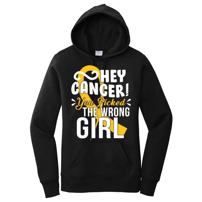 Hey Cancer You Picked The Wrong Girl Women's Pullover Hoodie