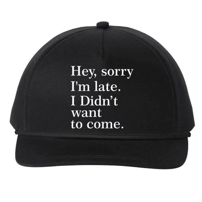 Hey, Sorry I'm Late. I Didn't Want To Come. Snapback Five-Panel Rope Hat