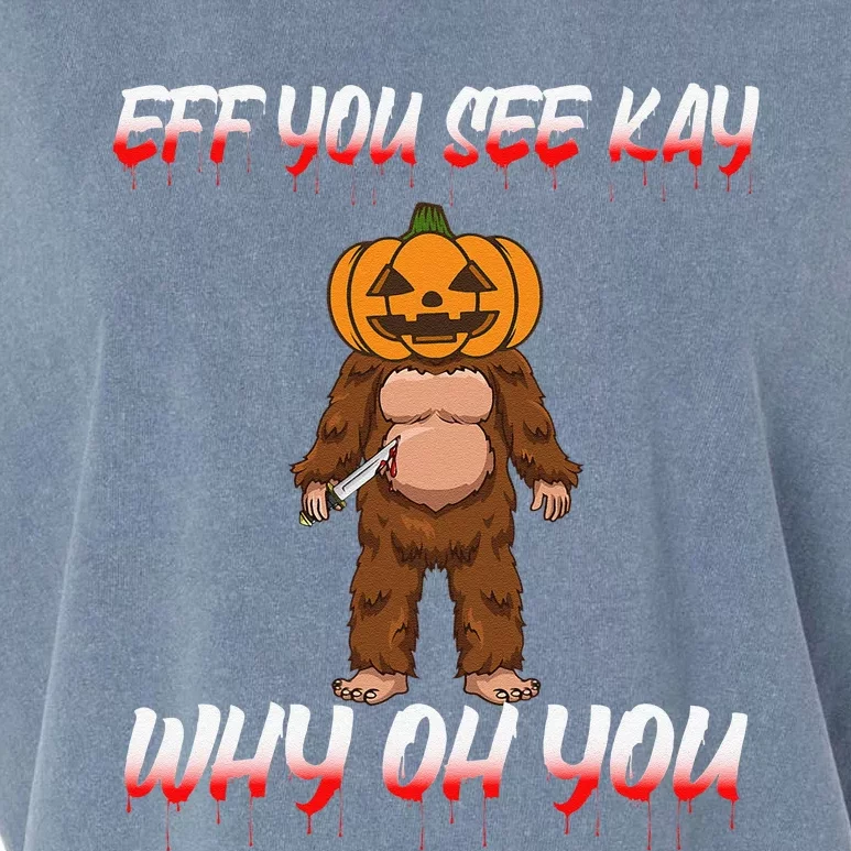 Halloween Eff You See Kay Why Oh You Bigfoot Funny Garment-Dyed Women's Muscle Tee