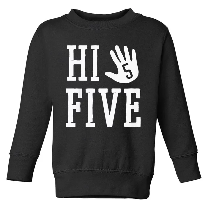 Hi Five 5 Years Old 5th Birthday Toddler Sweatshirt