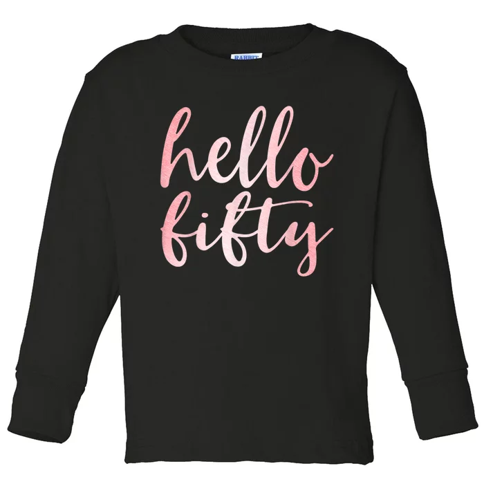 Hello Fifty 50th Birthday Squad 50 Year Old  WoM.e.n.s Toddler Long Sleeve Shirt