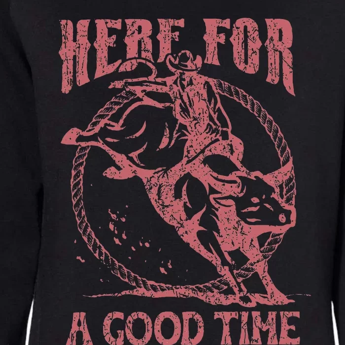 Here For A Good Time Cowboy Cowgirl Western Country Music Womens California Wash Sweatshirt