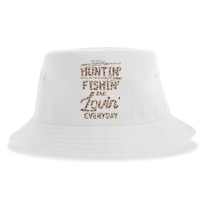 Huntin Fishin And Lovin Everyday Funny Gift Sustainable Bucket Hat