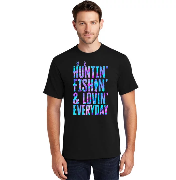 Huntin Fishin And Lovin Everyday Hunting Fishing Loving Tall T-Shirt