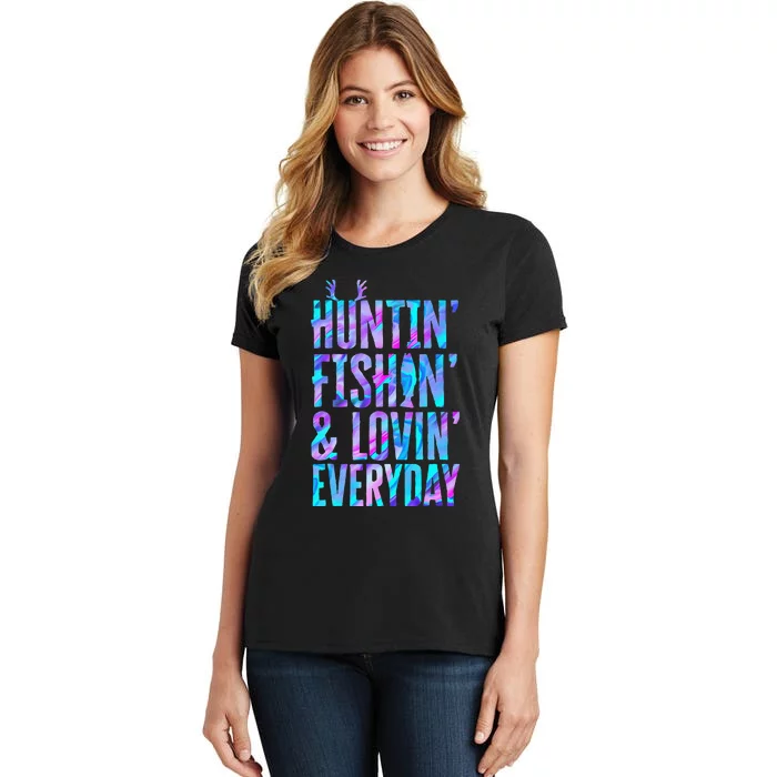 Huntin Fishin And Lovin Everyday Hunting Fishing Loving Women's T-Shirt