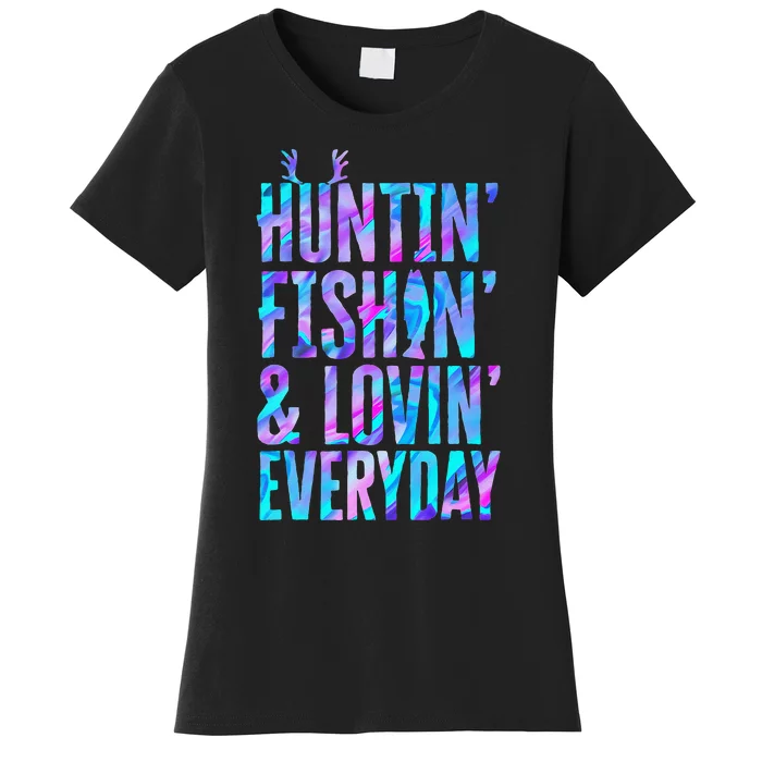 Huntin Fishin And Lovin Everyday Hunting Fishing Loving Women's T-Shirt