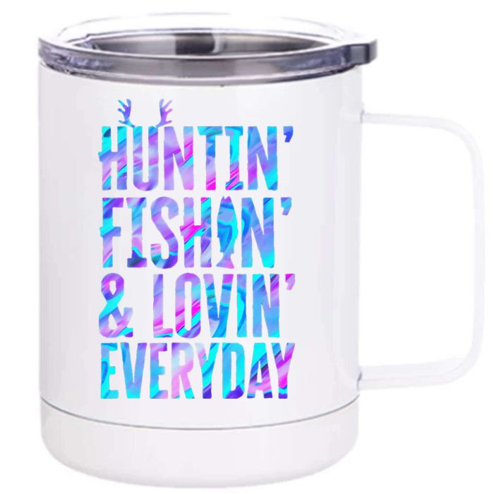 Huntin Fishin And Lovin Everyday Hunting Fishing Loving Front & Back 12oz Stainless Steel Tumbler Cup