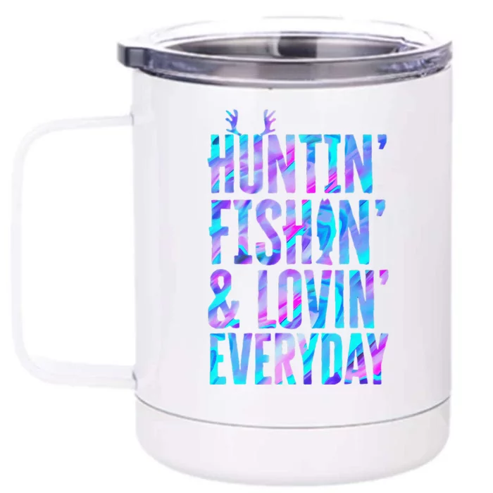 Huntin Fishin And Lovin Everyday Hunting Fishing Loving Front & Back 12oz Stainless Steel Tumbler Cup