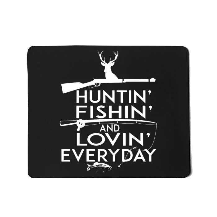 Huntin Fishin And Lovin Every Day Funny Hunting Fishing Mousepad