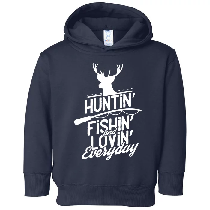 Hunting, Fishing And Loving Everyday Sport Toddler Hoodie