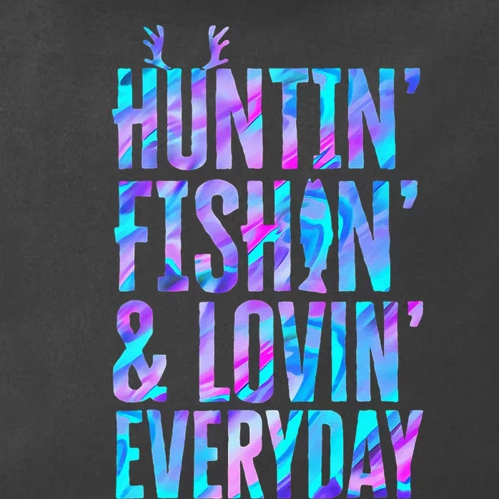 Huntin Fishin And Lovin Everyday Hunting Fishing Loving Zip Tote Bag