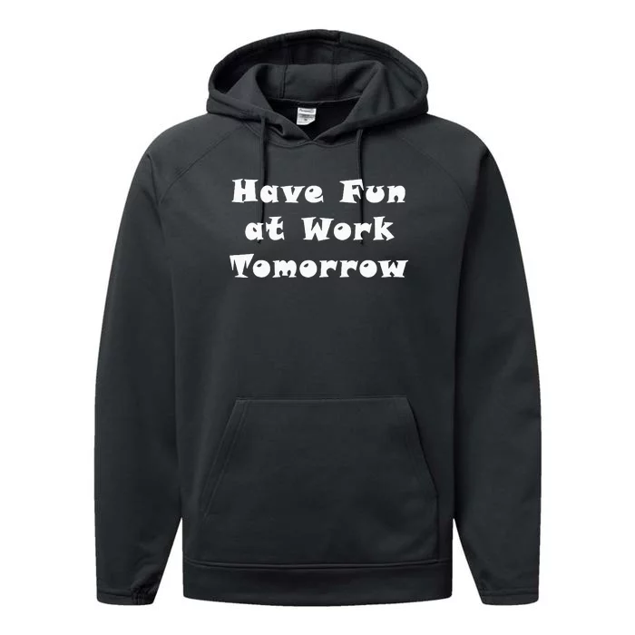 Have Fun At Work Tomorrow Performance Fleece Hoodie