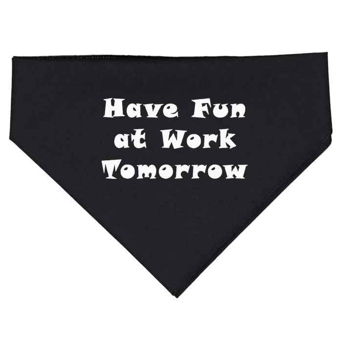 Have Fun At Work Tomorrow USA-Made Doggie Bandana