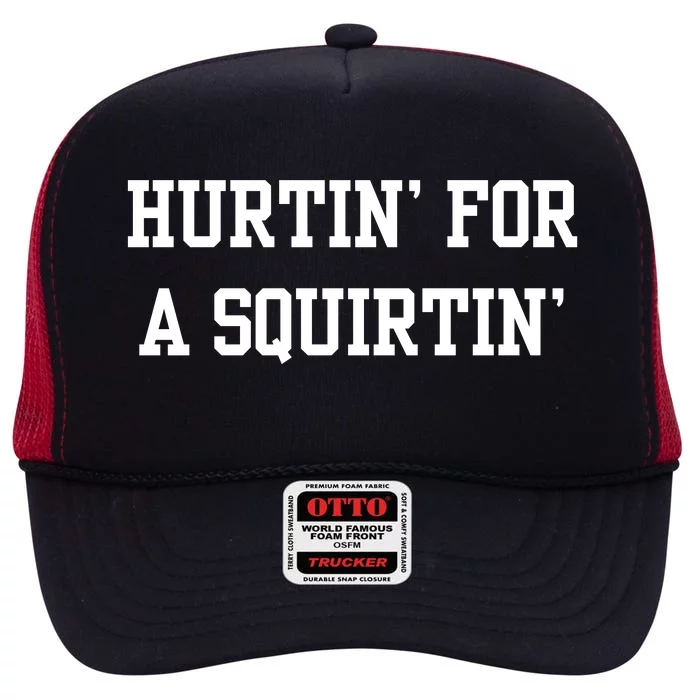 Hurtin For A Squirtin High Crown Mesh Trucker Hat