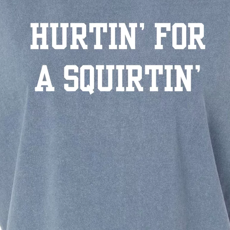 Hurtin For A Squirtin Garment-Dyed Women's Muscle Tee