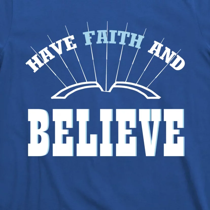 Have Faith And Believe Positive Quote Meme Gift T-Shirt