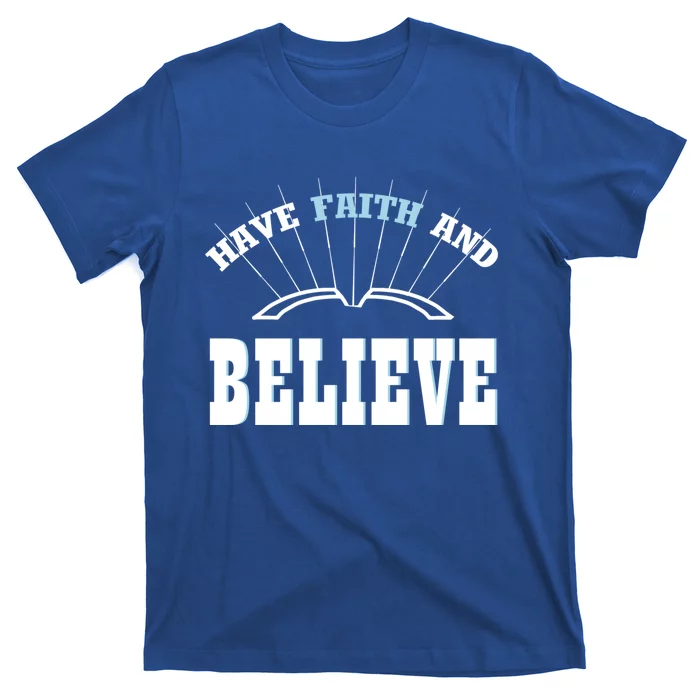 Have Faith And Believe Positive Quote Meme Gift T-Shirt