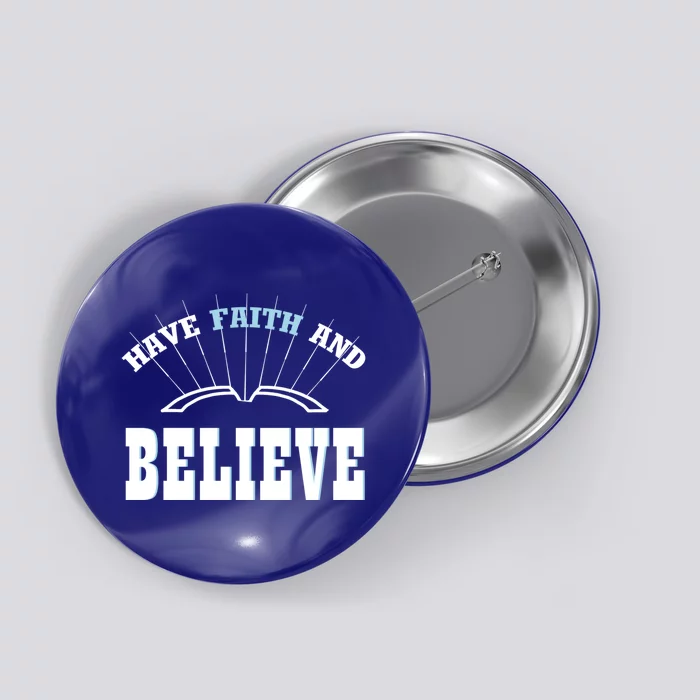 Have Faith And Believe Positive Quote Meme Gift Button