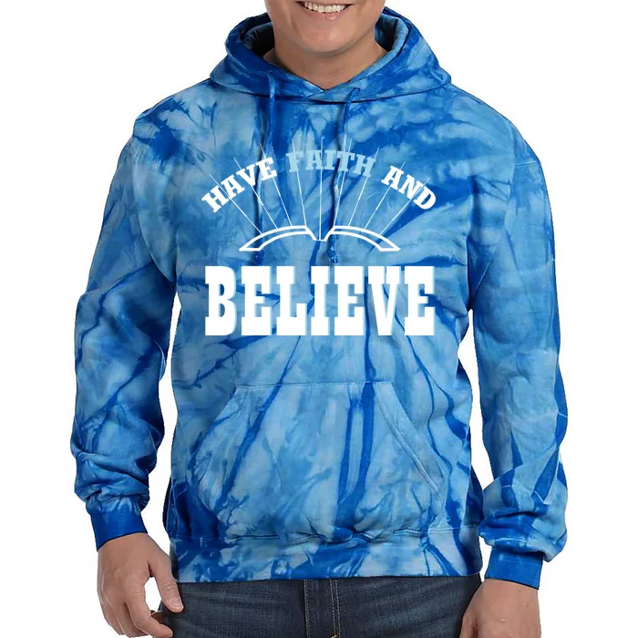 Have Faith And Believe Positive Quote Meme Gift Tie Dye Hoodie