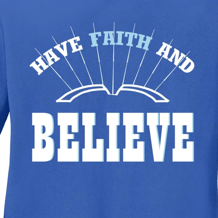 Have Faith And Believe Positive Quote Meme Gift Ladies Long Sleeve Shirt