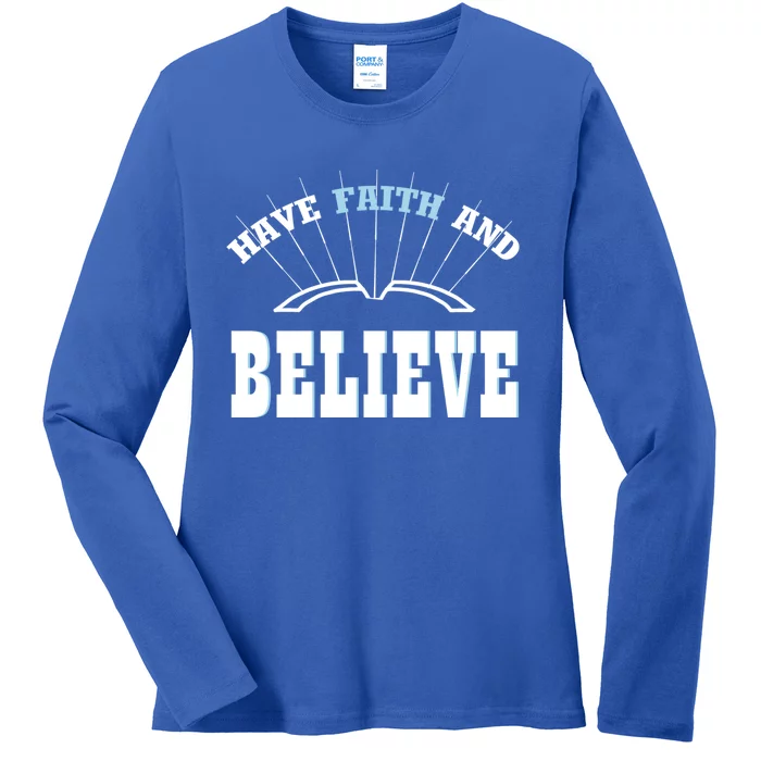 Have Faith And Believe Positive Quote Meme Gift Ladies Long Sleeve Shirt