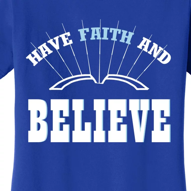 Have Faith And Believe Positive Quote Meme Gift Women's T-Shirt