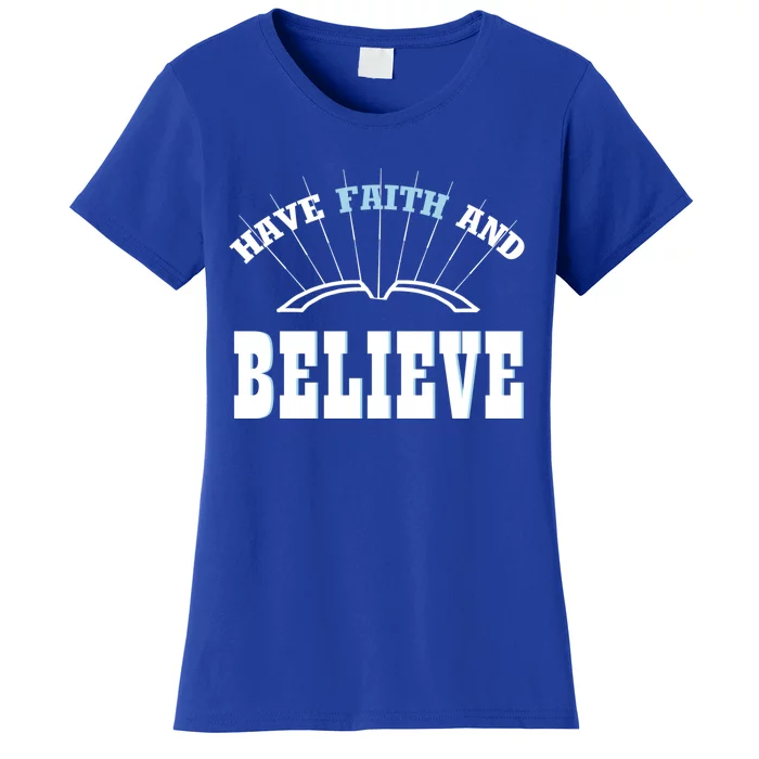 Have Faith And Believe Positive Quote Meme Gift Women's T-Shirt