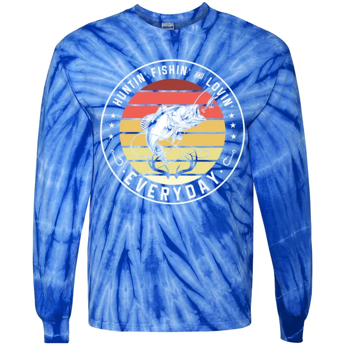 Huntin Fishin And Lovin Everyday Hunting Fishing Hunt Fish Meaningful Gift Tie-Dye Long Sleeve Shirt