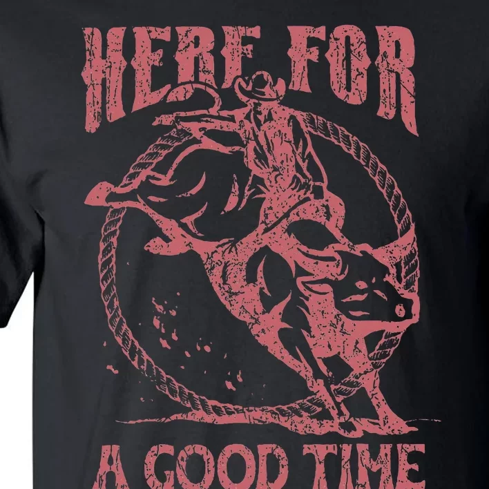 Here For A Good Time Cowboy Cowgirl Western Country Music Tall T-Shirt