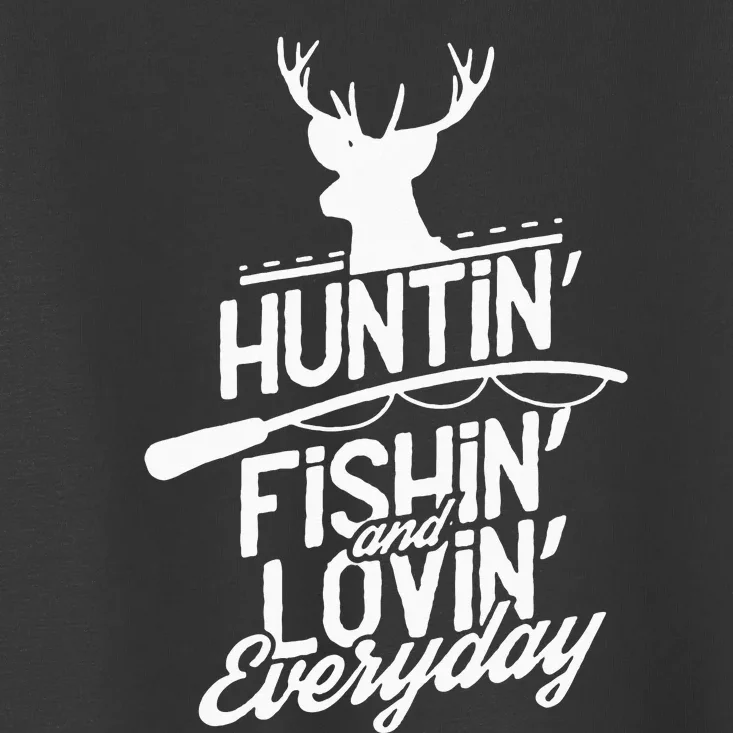 Hunting, Fishing and Loving everyday Sport Toddler T-Shirt