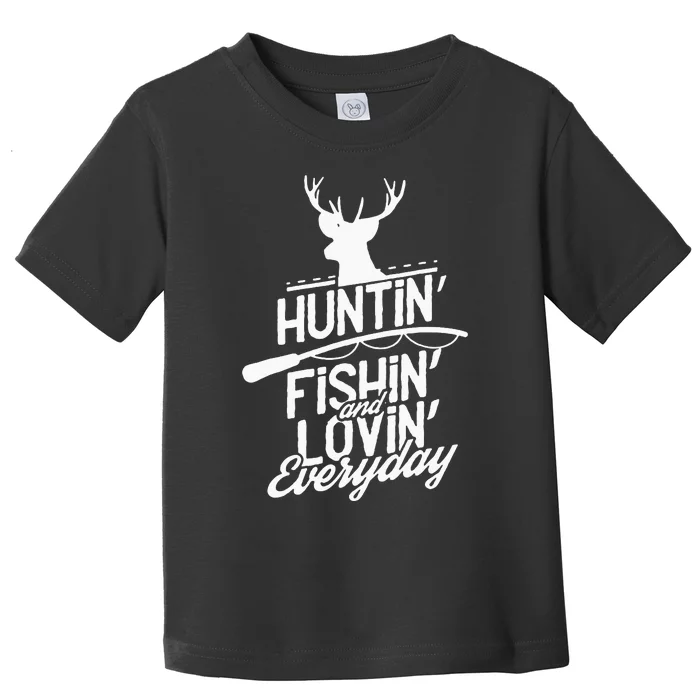 Hunting, Fishing and Loving everyday Sport Toddler T-Shirt